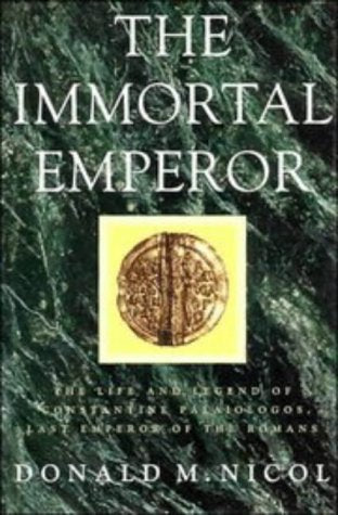 The Immortal Emperor: The Life and Legend of Constantine Palaiologos, Last Emperor of the Romans Memories