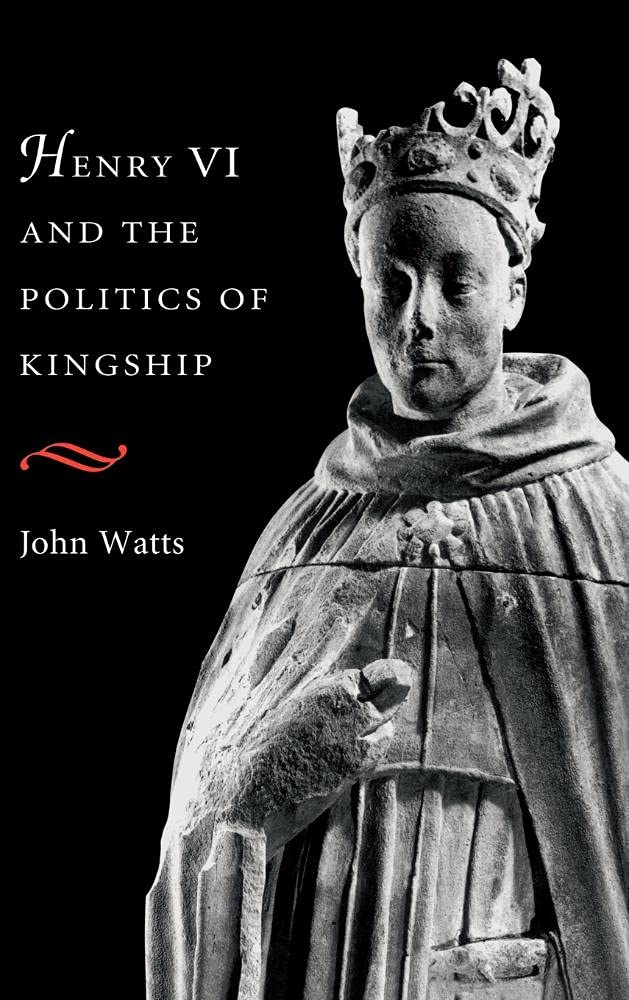 Henry VI and the Politics of Kingship book