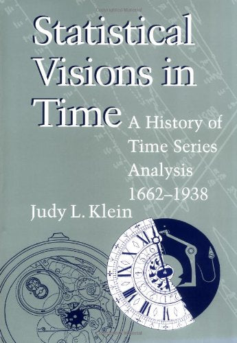 Statistical Visions in Time: A History of Time Series Analysis, 1662–1938 book