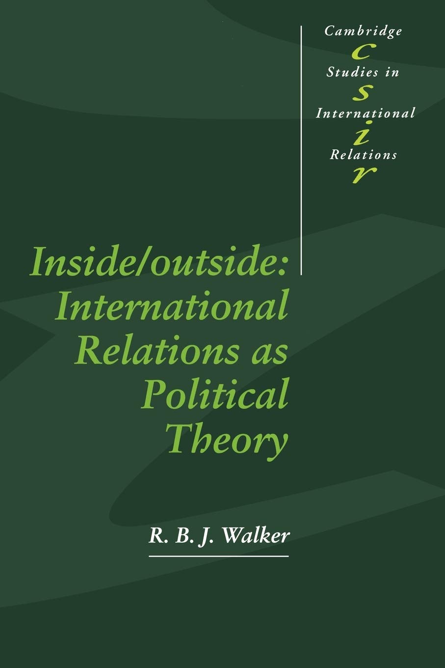Inside/Outside: International Relations As Political Theory (Cambridge Studies in International Relations, 24) Law