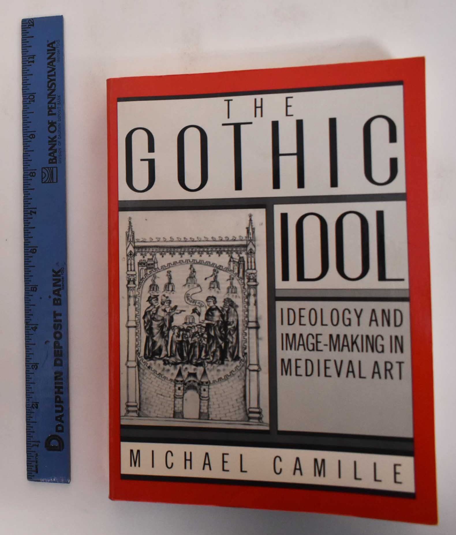 The Gothic Idol: Ideology and Image-Making in Medieval Art (Cambridge New Art History and Criticism) Film, Art & Culture