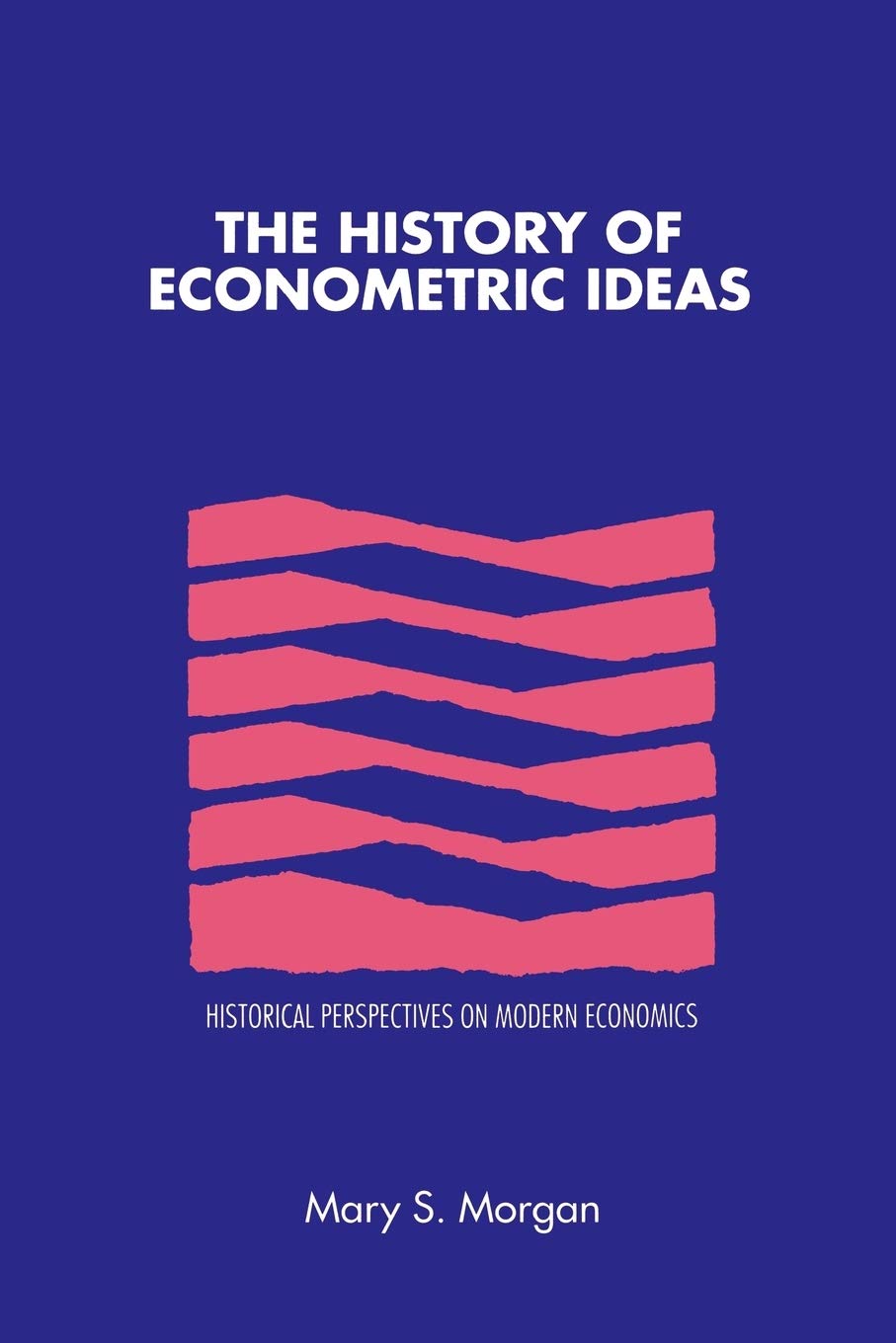 The History of Econometric Ideas (Historical Perspectives on Modern Economics) Law