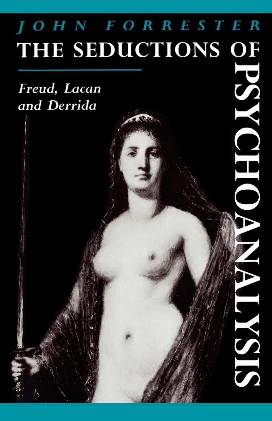 The Seductions of Psychoanalysis: Freud, Lacan and Derrida (Cambridge Studies in French) Contemporary literature