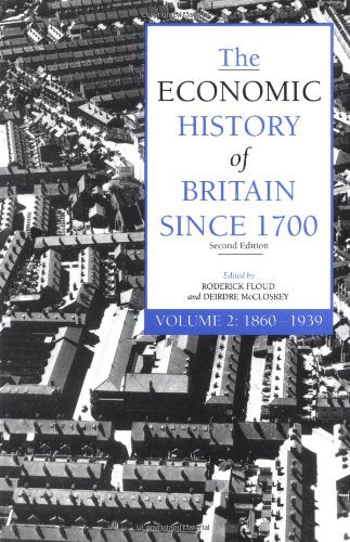 The Economic History of Britain Since 1700: 1860-1939 (The Economic History of Britain since 1700 3 Volume Paperback Set) Business, Finance & Career