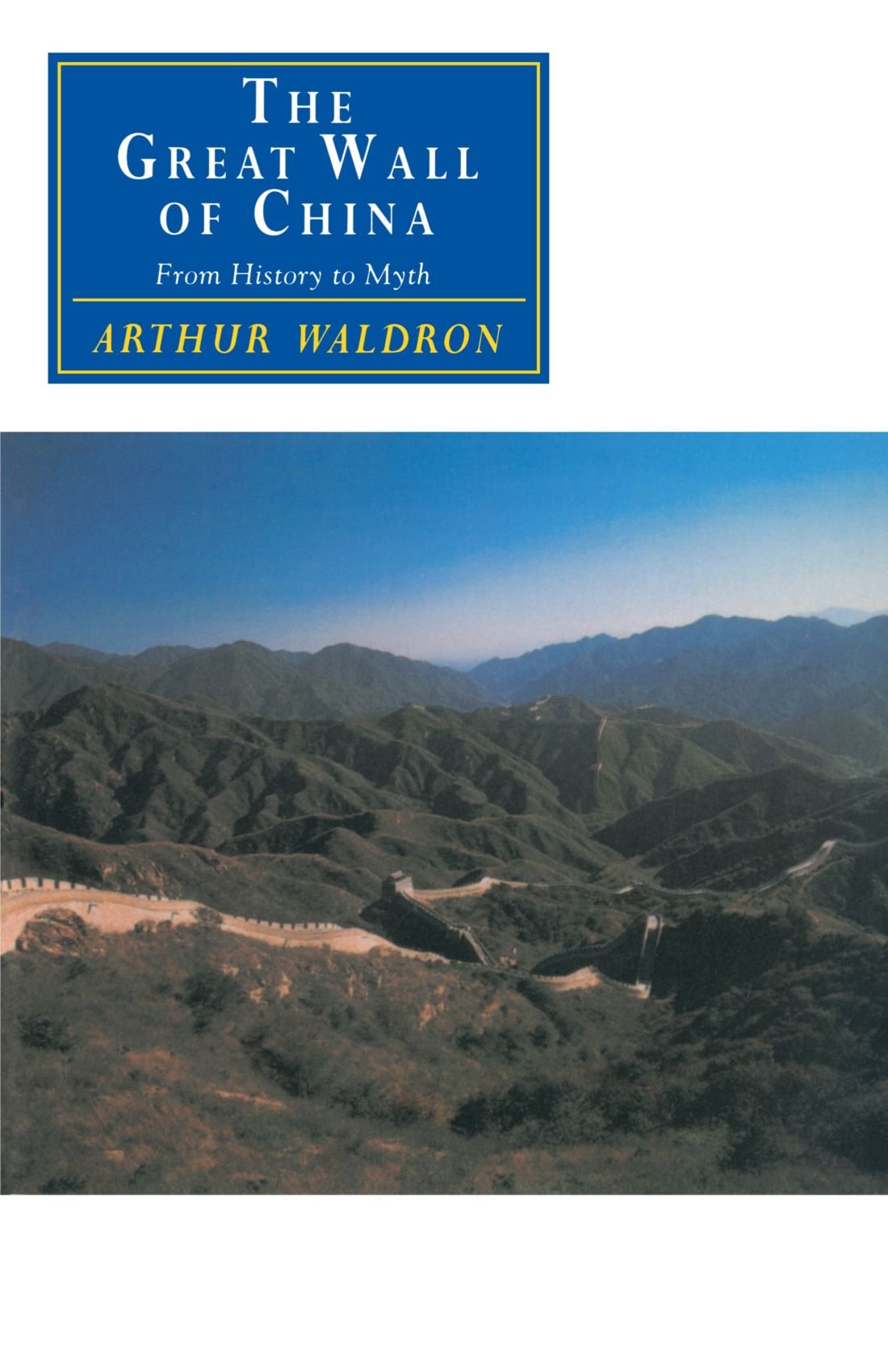 The Great Wall of China: From History to Myth (Cambridge Studies in Chinese History, Literature, and Institutions) Politics & History