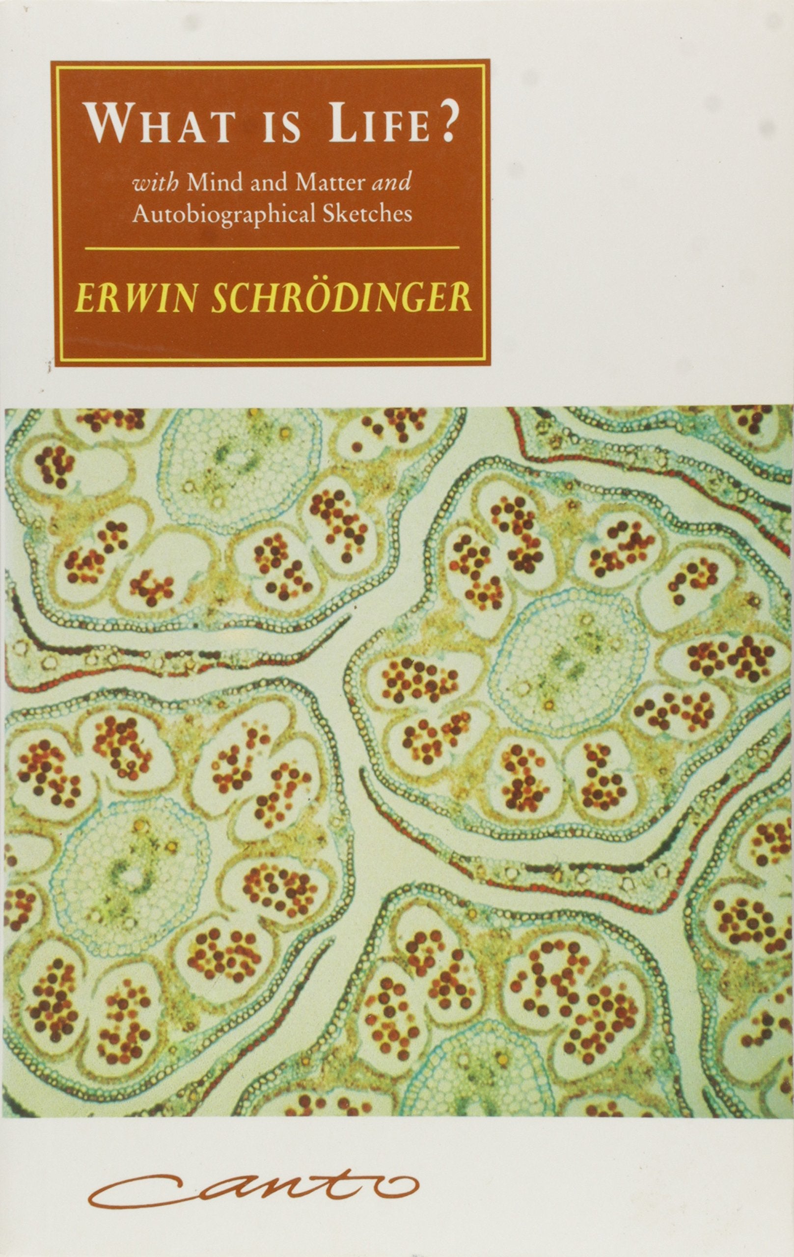 What Is Life?: The Physical Aspect of the Living Cell With Mind and Matter & Autobiographical Sketches: With Mind and Matter and Autobiographical Sketches (Canto) Philosophy