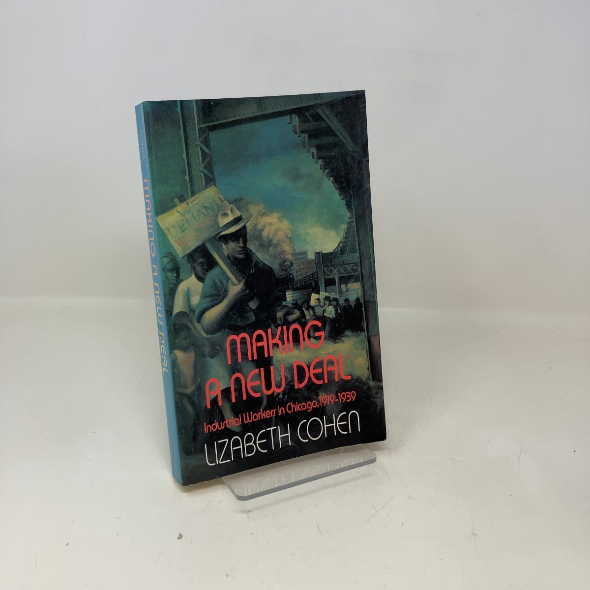Making a New Deal: Industrial Workers in Chicago, 1919-1939 Social Sciences