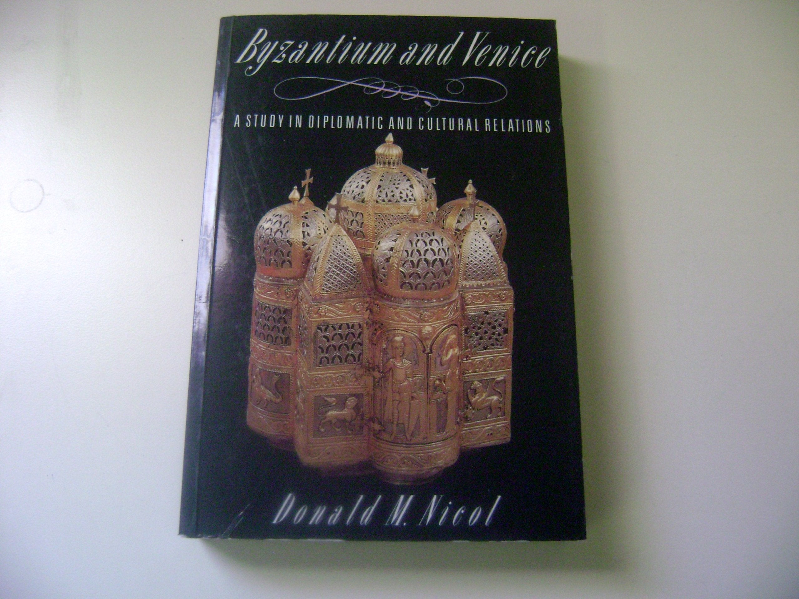 Byzantium and Venice: A Study in Diplomatic and Cultural Relations Social Sciences