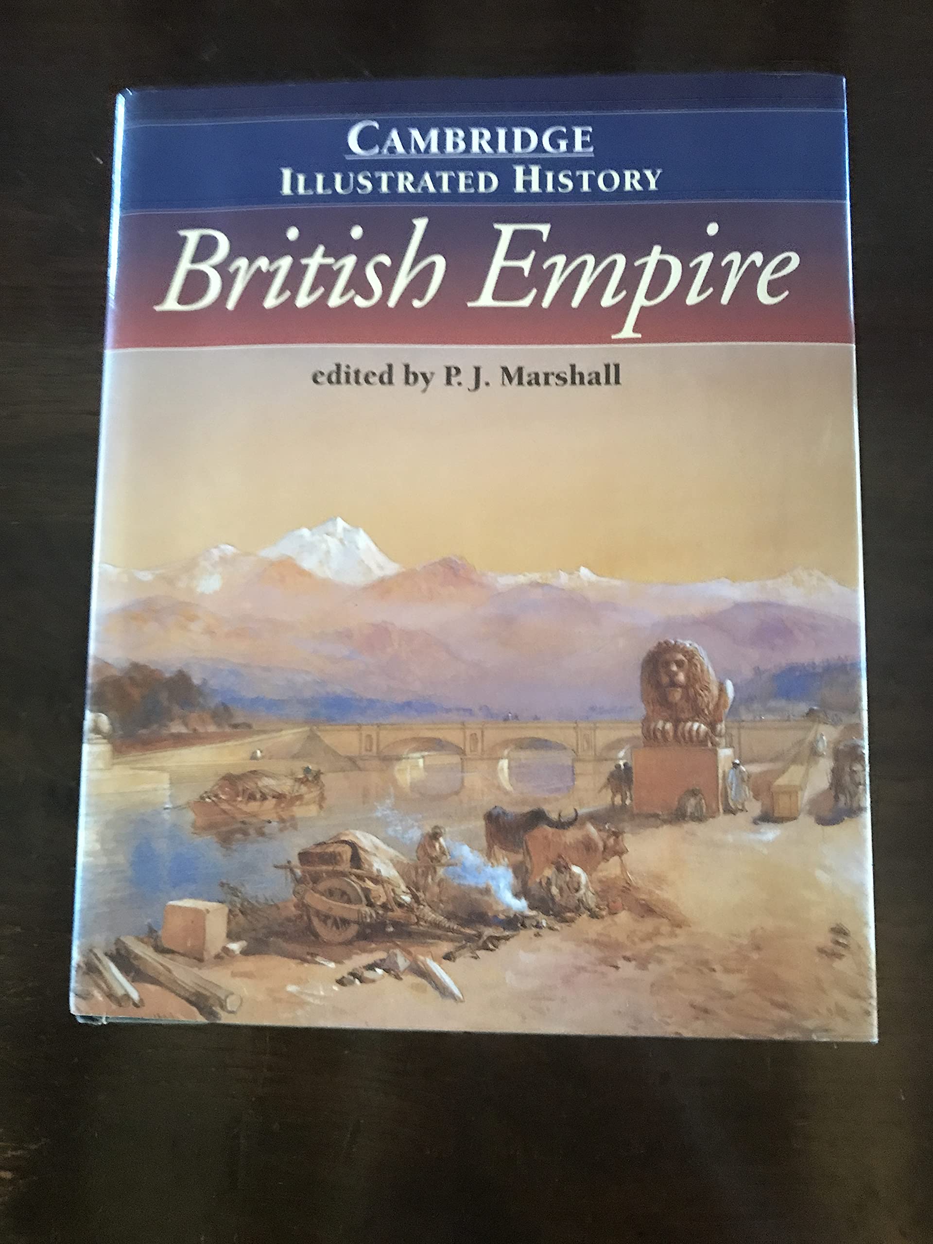 The Cambridge Illustrated History of the British Empire (Cambridge Illustrated Histories) Politics & History