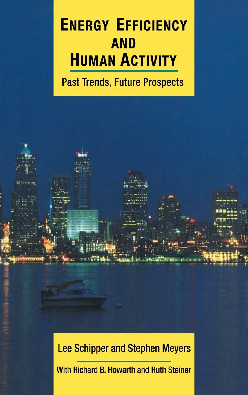 Energy Efficiency and Human Activity: Past Trends, Future Prospects (CAMBRIDGE ENERGY STUDIES) Business, Finance & Career