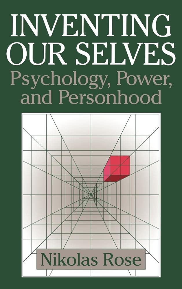 Inventing our Selves: Psychology, Power, and Personhood (Cambridge Studies in the History of Psychology) Business & Technology
