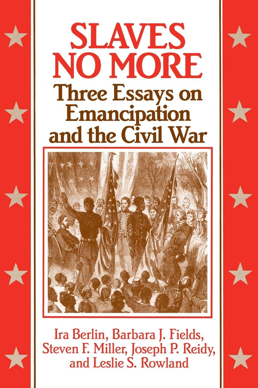 Slaves No More: Three Essays on Emancipation and the Civil War (Freedom : A Documentary History of Emancipation, 1861-1867) Social Sciences