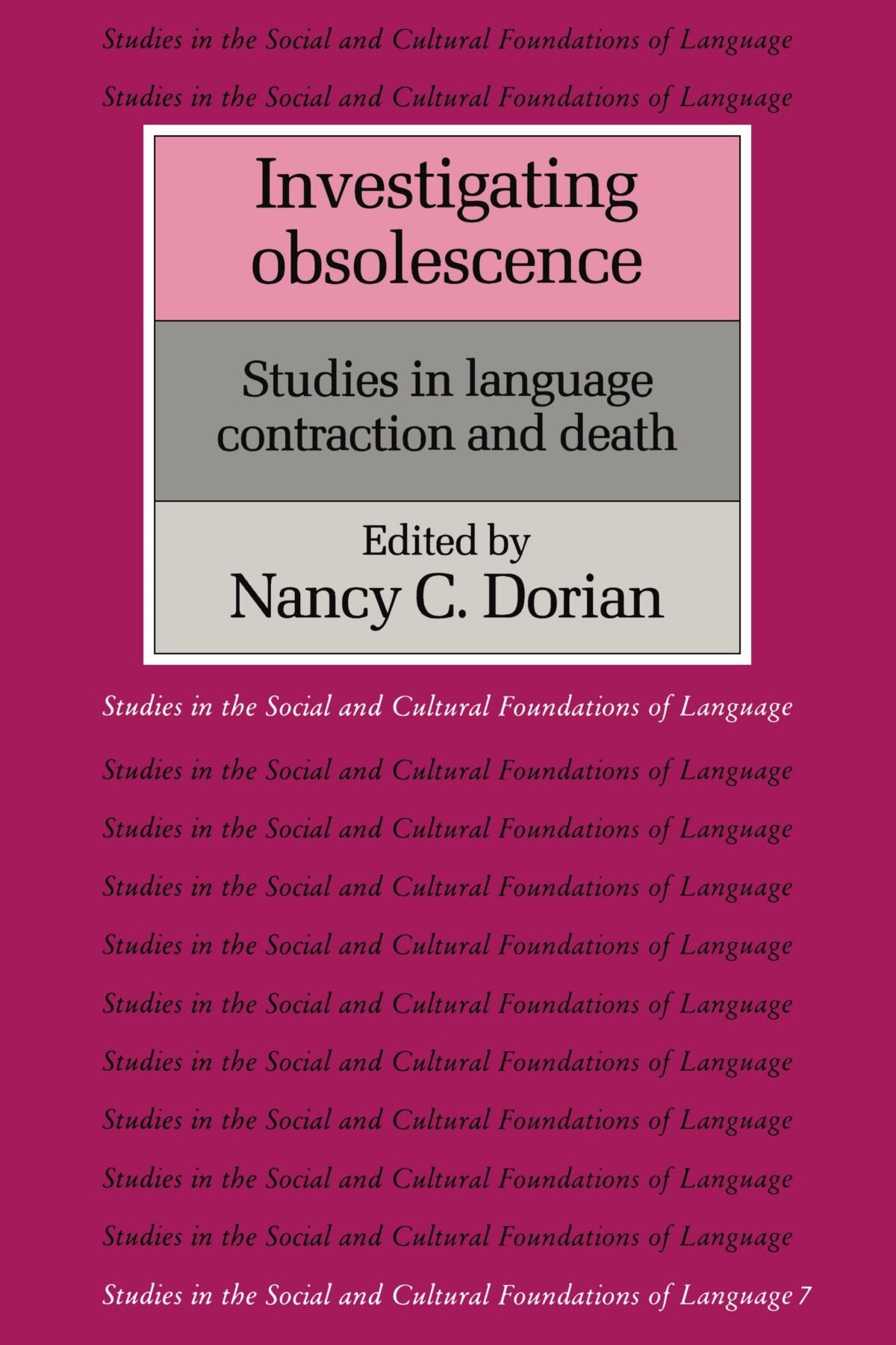 Investigating Obsolescence: Studies in Language Contraction and Death (Studies in the Social and Cultural Foundations of Language, 7, Band 7) Social Sciences