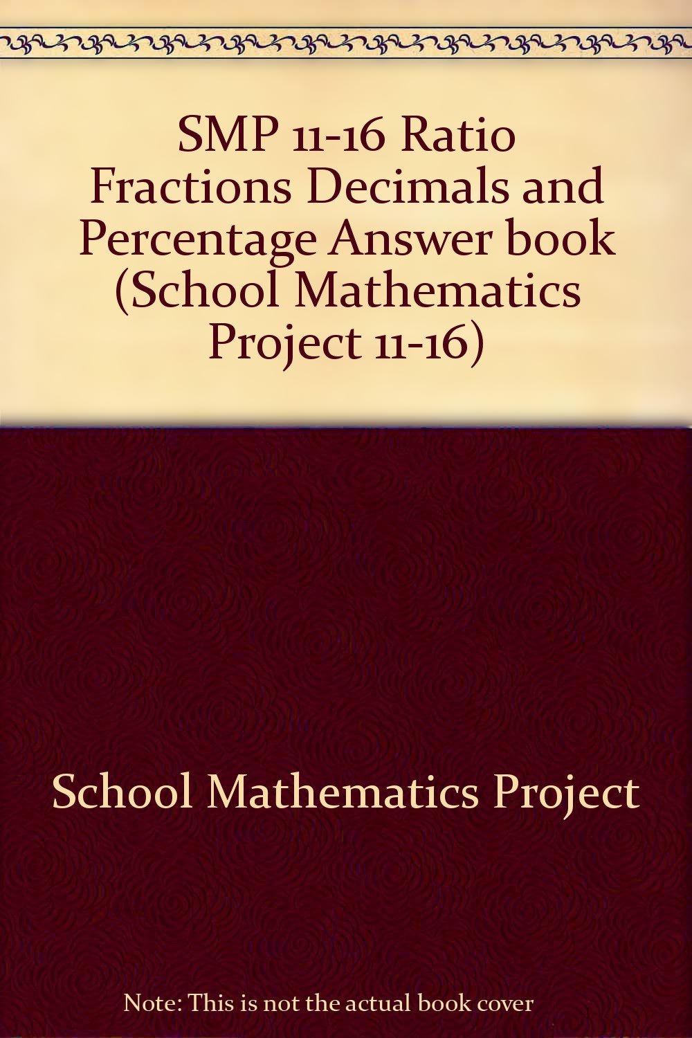 Smp 11-16 Ratio Fractions Decimals and Percentage Answer Book (School Mathematics Project 11-16) Professional & Reference Books