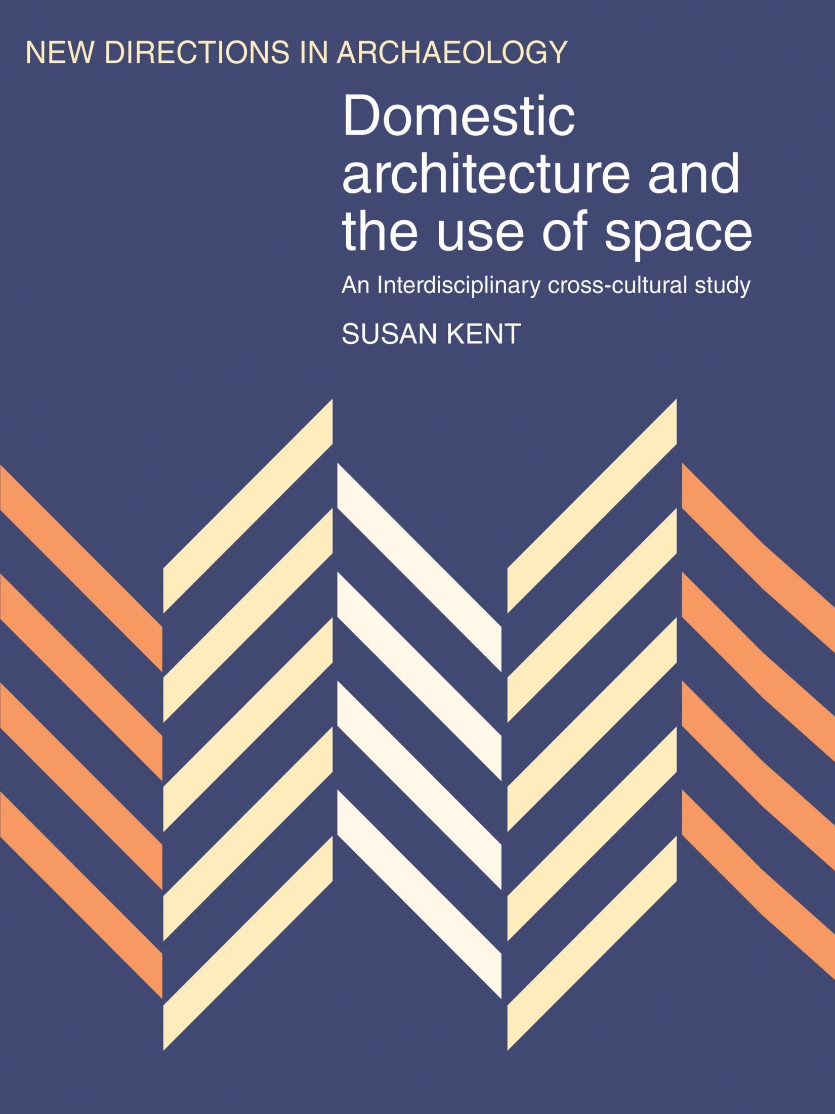 Domestic Architecture and the Use of Space: An Interdisciplinary Cross-Cultural Study book