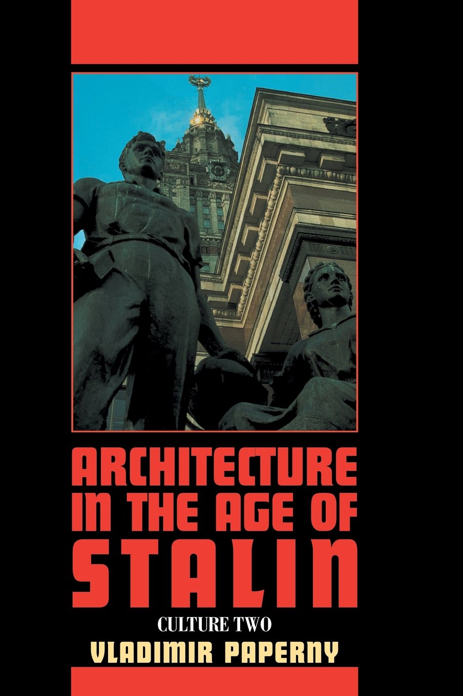 Architecture in the Age of Stalin: Culture Two (Cambridge Studies in New Art History and Criticism) Architecture