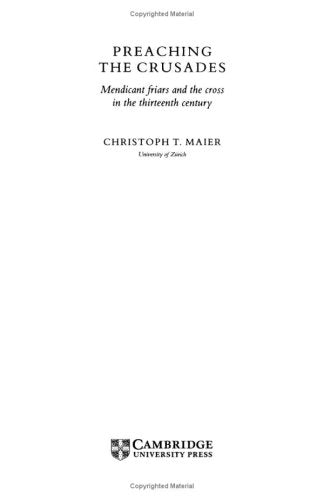 Preaching the Crusades: Mendicant Friars and the Cross in the Thirteenth Century (Cambridge Studies in Medieval Life and Thought, 4th Ser., 28) Philosophy