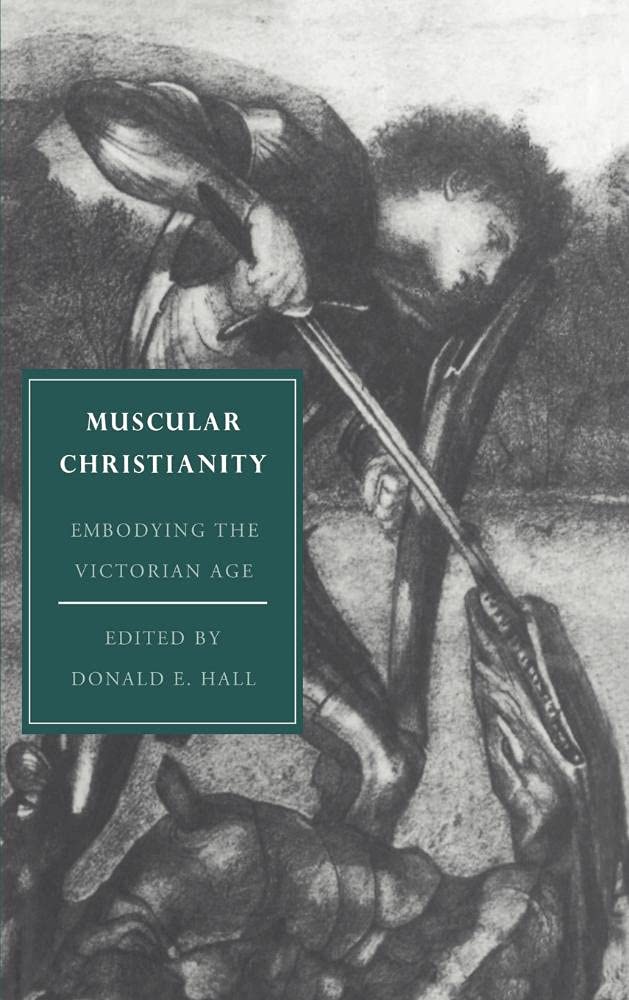 Muscular Christianity: Embodying the Victorian Age (Cambridge Studies in Nineteenth-Century Literature and Culture, 2) Contemporary literature