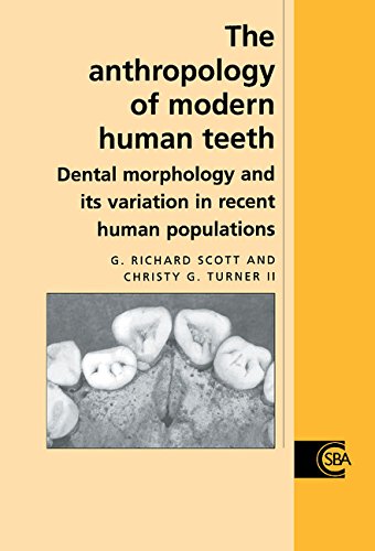 The Anthropology of Modern Human Teeth: Dental Morphology and Its Variation in Recent Human Populations (Cambridge Studies in Biological and Evolutionary Anthropology, Band 20) Medicine