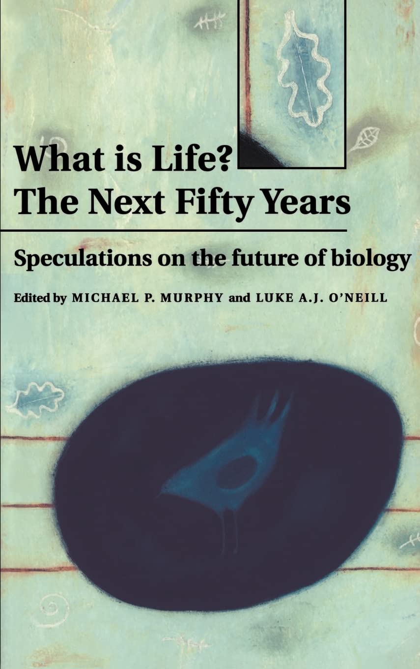 What Is Life? the Next Fifty Years Natural Sciences
