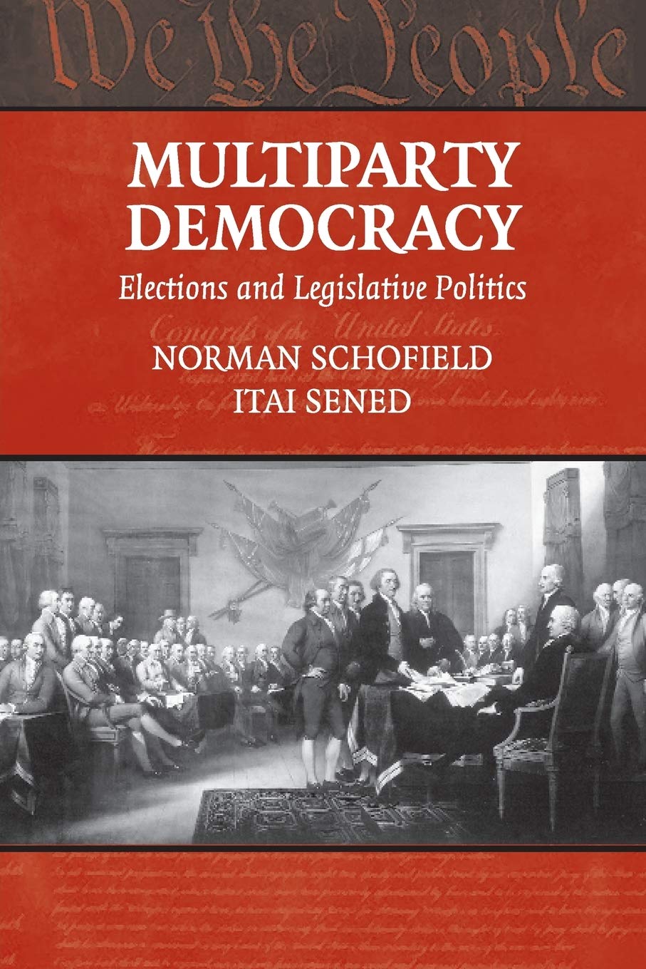 Multiparty Democracy: Elections and Legislative Politics (Political Economy of Institutions And Decisions) Social Sciences