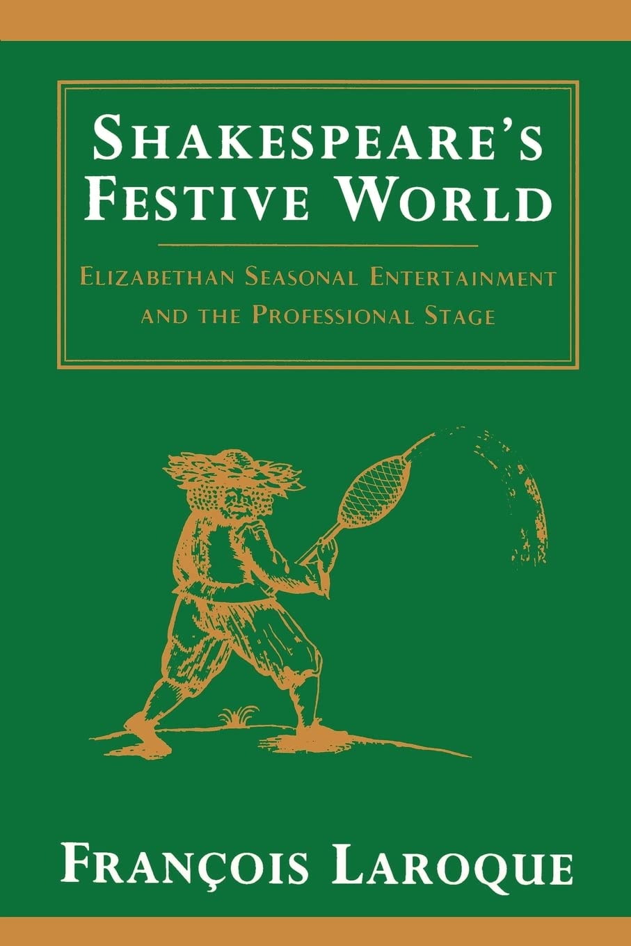 Shakespeare's Festive World: Elizbethan Seasonal Entertainment and the Professional Stage (European Studies in English Literature) Social Sciences