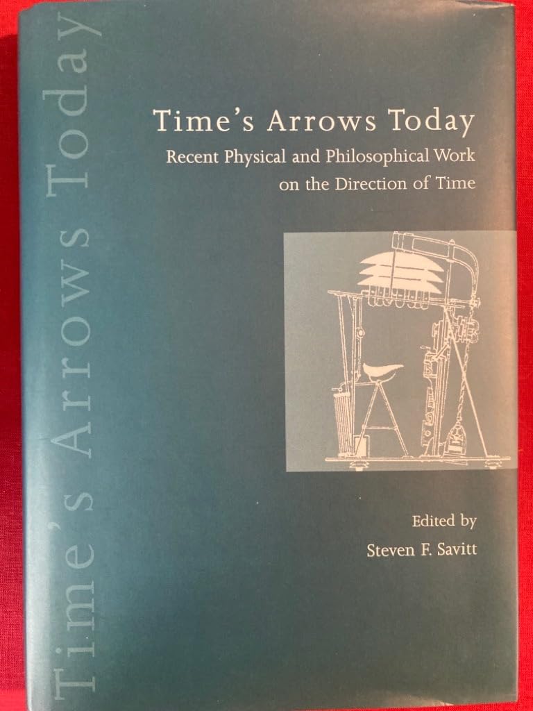 Time's Arrows Today: Recent Physical and Philosophical Work on the Direction of Time book