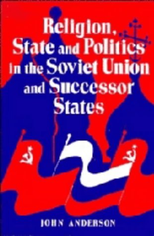 Religion, State, and Politics in the Soviet Union and the Successor States Business, Finance & Career