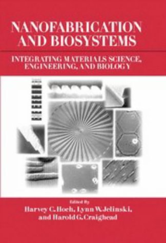 Nanofabrication and Biosystems: Integrating Materials Science, Engineering, and Biology Medicine