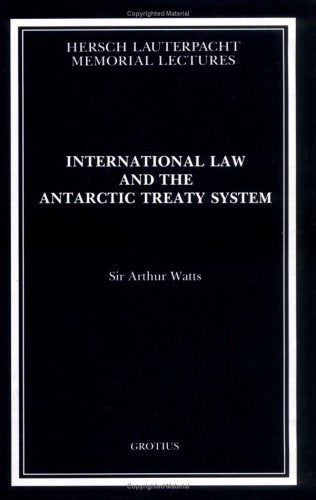 International Law And The Antarctic Treaty System (Hersch Lauterpacht Memorial Lectures, 11) Law