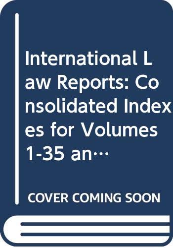 Consolidated Indexes for Volumes 1-35 and 36-80 (International Law Reports) Law