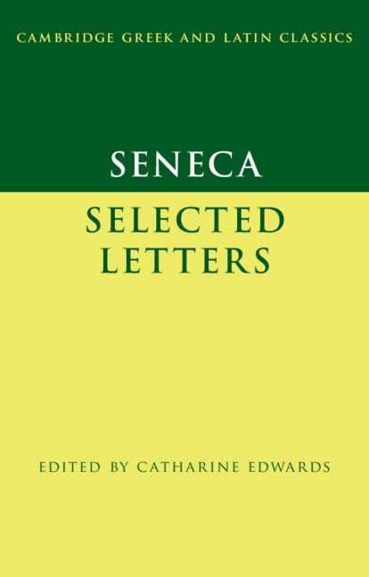 Seneca: Selected Letters (Cambridge Greek and Latin Classics) Philosophy