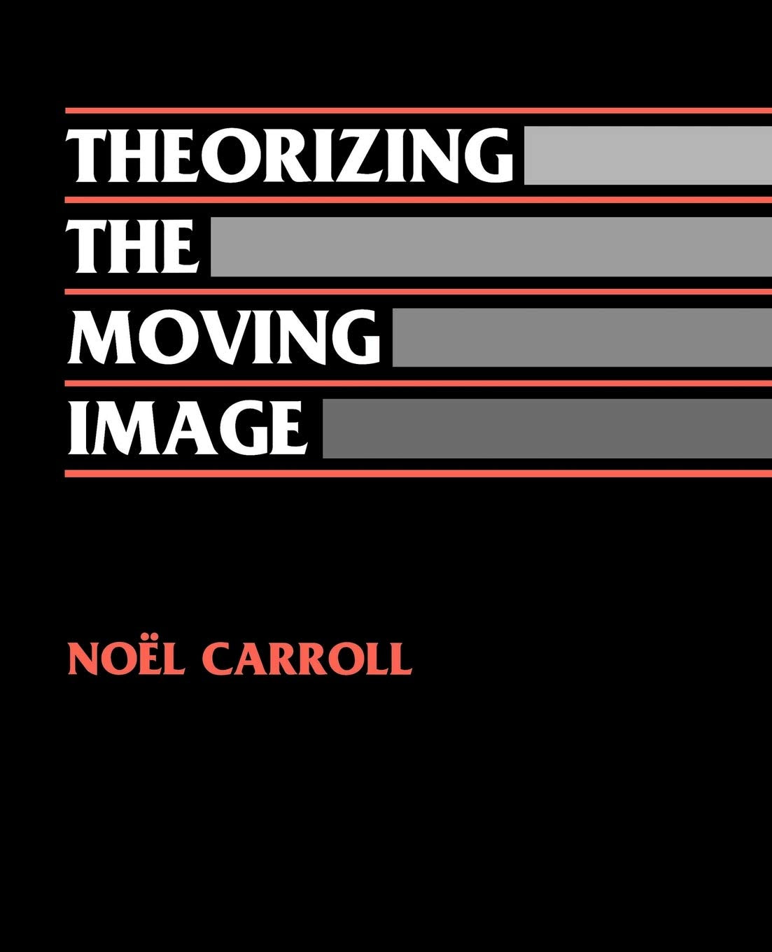 Theorizing the Moving Image (Cambridge Studies in Film) Media & Communication