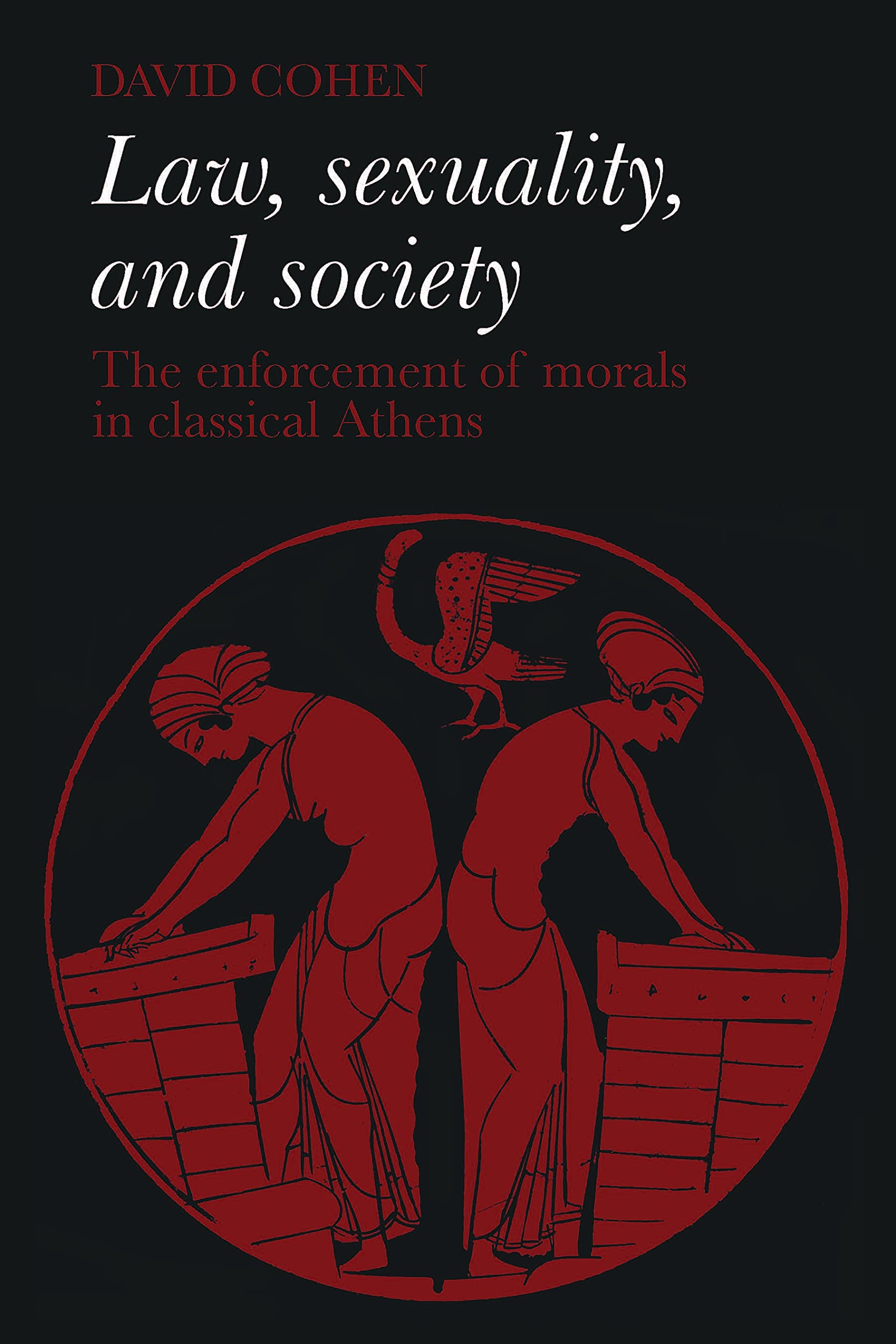 Law, Sexuality, and Society: The Enforcement of Morals in Classical Athens Social Sciences
