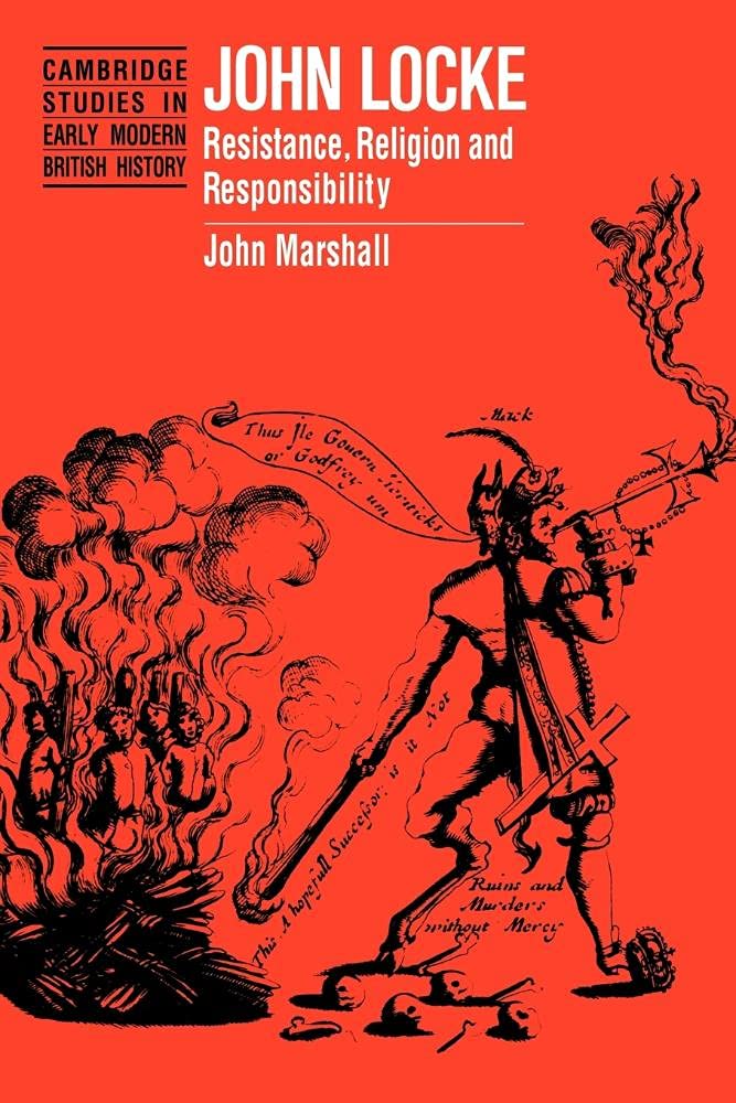 John Locke: Resistance, Religion: Resistance, Religion and Responsibility (Cambridge Studies in Early Modern British History) Philosophy