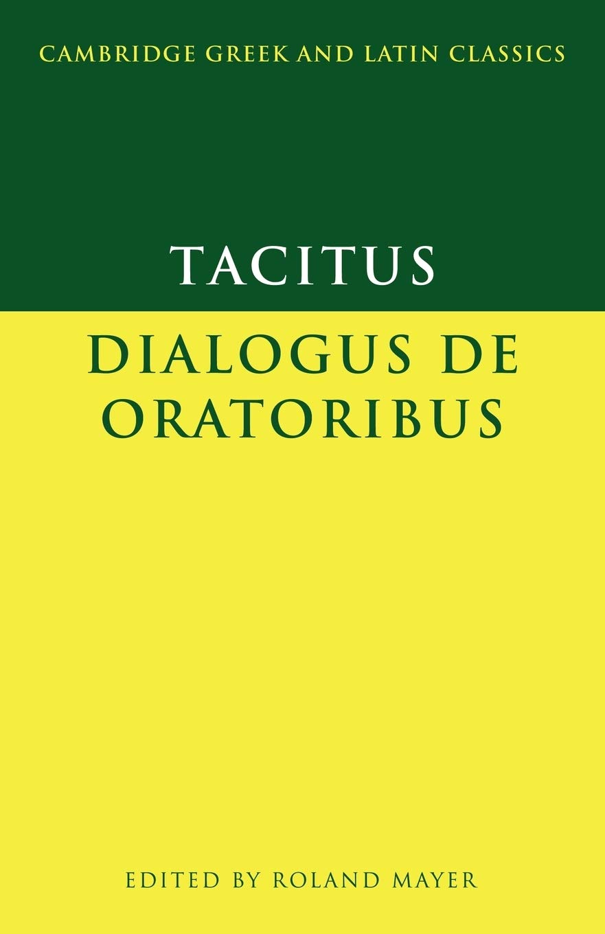 Tacitus: Dialogus de oratoribus: Dialogvs De Oratoribus (Cambridge Greek and Latin Classics) Historical Fiction