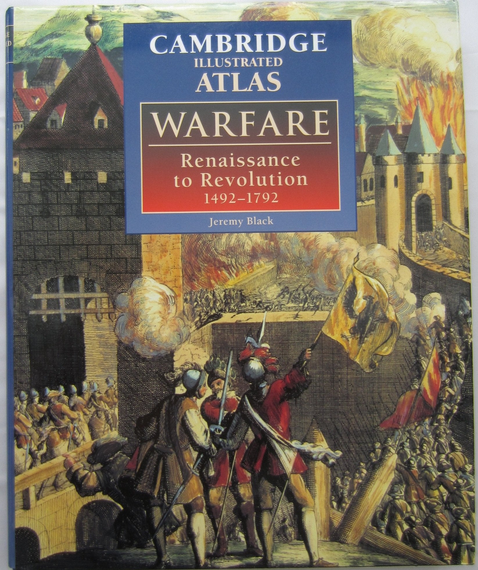 Cambridge Illustrated Atlas of Warfare 1492-1792: Renaissance to Revolution, 1492-1792 (Cambridge Illustrated Atlases) Social Sciences