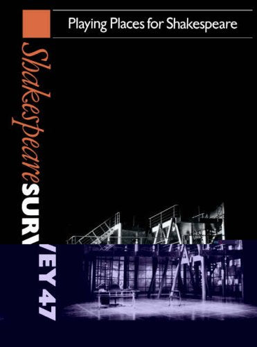 Shakespeare Survey: Volume 47, Playing Places for Shakespeare: An Annual Survey of Shakespeare Studies and Production Contemporary literature