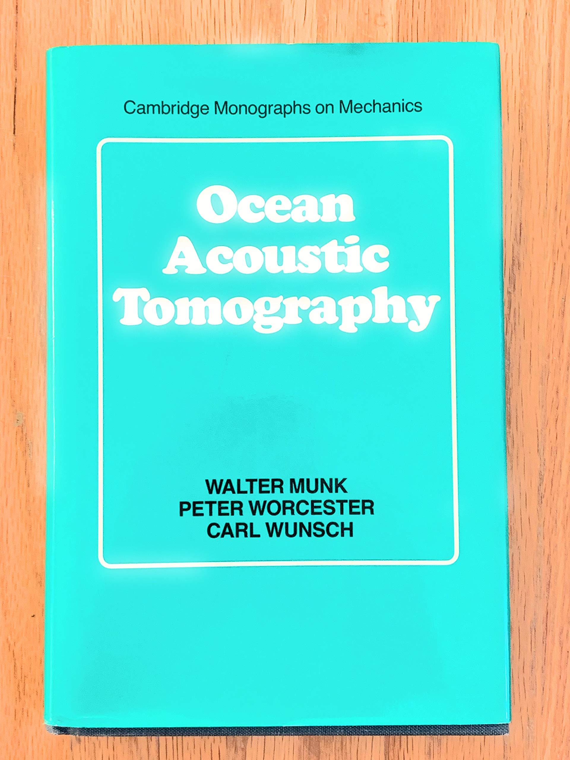 Ocean Acoustic Tomography (Cambridge Monographs on Mechanics) Geology & Geography