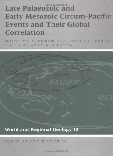 Late Palaeozoic and Early Mesozoic Circum-Pacific Events and their Global Correlation (CAMBRIDGE WORLD AND REGIONAL GEOLOGY, Band 10) Business & Technology