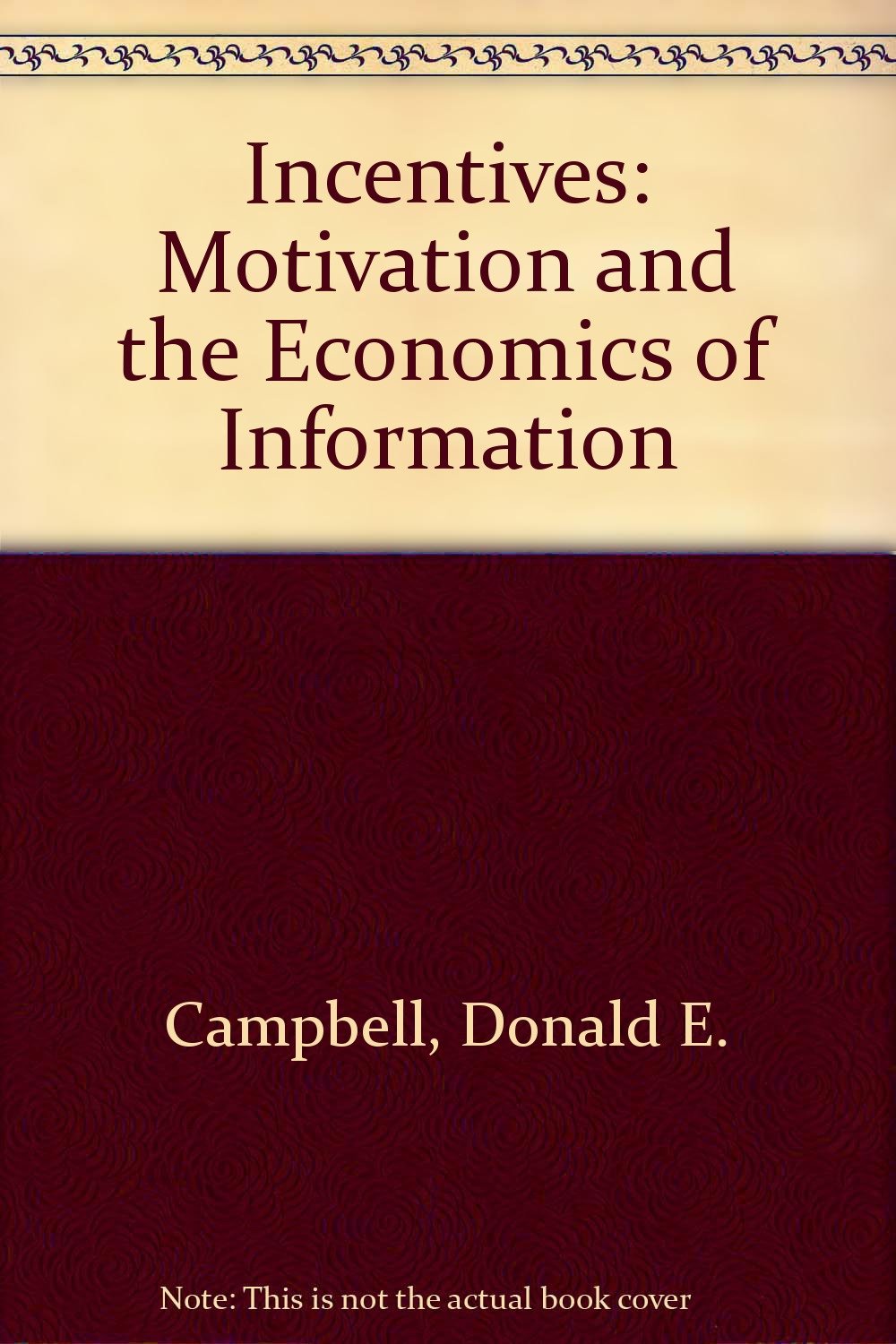 Incentives: Motivation and the Economics of Information Business, Finance & Career