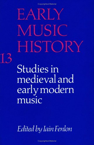 Early Music History: Volume 13: Studies in Medieval and Early Modern Music (Early Music History, Series Number 13) Arts & Music