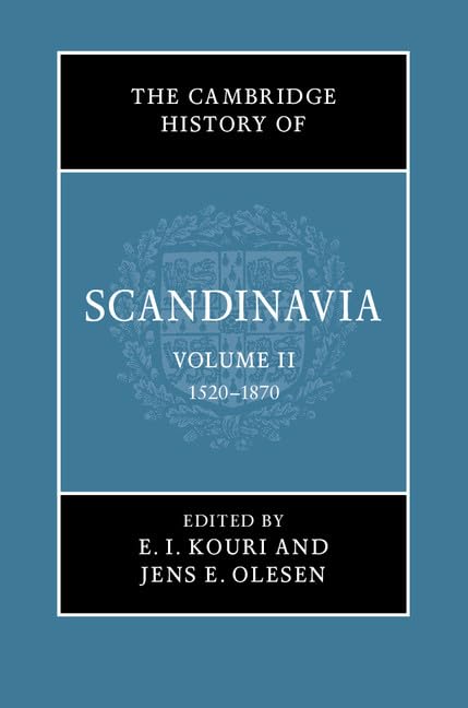 The Cambridge History of Scandinavia 2 Volume Hardback Set: The Cambridge History of Scandinavia: 1520-1870 Politics & History