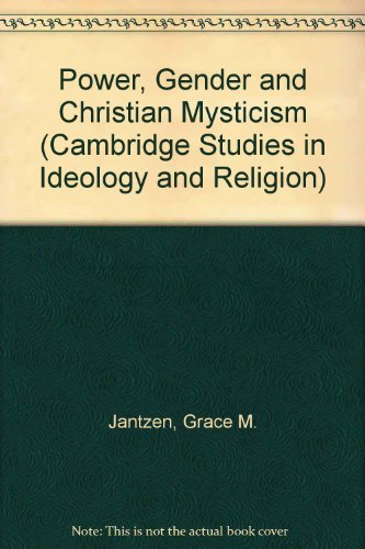 Power, Gender and Christian Mysticism (Cambridge Studies in Ideology and Religion, 8) Film, Art & Culture
