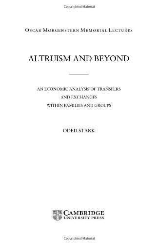 Altruism and Beyond: An Economic Analysis of Transfers and Exchanges within Families and Groups (Oscar Morgenstern Memorial Lectures) Business, Finance & Career