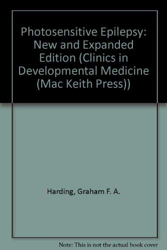 Photosensitive Epilepsy: New and Expanded Edition (Clinics in Developmental Medicine (Mac Keith Press)) Medicine