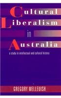 Cultural Liberalism in Australia: A Study in Intellectual and Cultural History Books