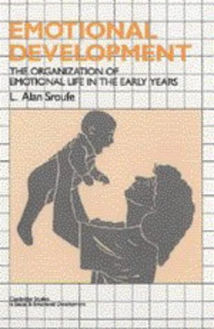 Emotional Development: The Organization of Emotional Life in the Early Years (Cambridge Studies in Social and Emotional Development) Psychology