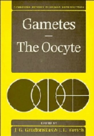 Gametes-The Oocyte (Cambridge Reviews in Human Reproduction) Medicine