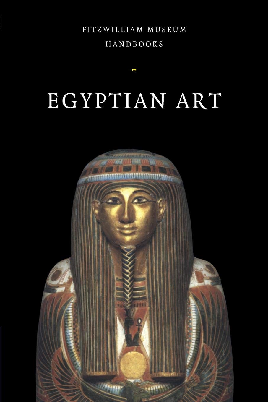 Egyptian Art (Fitzwilliam Museum Handbooks) General education